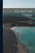 Fiji and the Fijians (en Inglés)