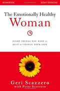 The Emotionally Healthy Woman Workbook: Eight Things You Have to Quit to Change Your Life