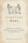 Scripture Wars: How Justin Martyr Rescued the Old Testament for Christians (en Inglés)