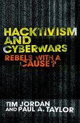 hacktivism and cyberwars: rebels with a cause? (en Inglés)