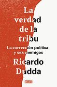 La Verdad de la Tribu: La Corrección Política y sus Enemigos