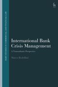 International Bank Crisis Management: A Transatlantic Perspective (Hart Studies in Commercial and Financial Law) 