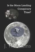 Is the Moon Landing Conspiracy True? (en Inglés)