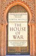 The House of War. The Struggle between Christendom and the Caliphate (en Inglés)