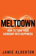 Meltdown: How to Turn Your Hardship Into Happiness (en Inglés)