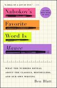 Nabokov's Favorite Word is Mauve: What the Numbers Reveal About the Classics, Bestsellers, and our own Writing (en Inglés)