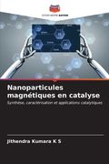 Nanoparticules magnétiques en catalyse (in French)