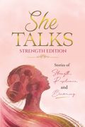 She Talks - Strength Edition. Stories of Strength, Resilience, and Becoming (en Inglés)