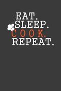 Eat Sleep Cook Repeat: Cooking Expert Chef Gift