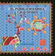 El Pueblo Wixarika Y Sus Dioses