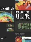 Creative Motion Graphic Titling: Titling with Motion Graphics for Film, Video, and the Web (en Inglés)
