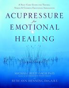 Acupressure for Emotional Healing: A Self-Care Guide for Trauma, Stress, & Common Emotional Imbalances (en Inglés)