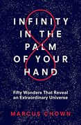 Infinity in the Palm of Your Hand: Fifty Wonders That Reveal an Extraordinary Universe (en Inglés)