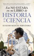 Eso no Estaba en mi Libro de Historia de la Ciencia