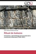 Ritual de balazos: Iniciación y aprendizaje en la novela de la revolución mexicana (1932-1951) (Spanish Edition)
