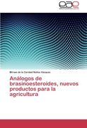 Analogos de Brasinoesteroides, Nuevos Productos Para La Agricultura