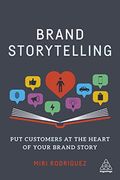 Brand Storytelling: Put Customers at the Heart of Your Brand Story (en Inglés)
