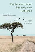 Borderless Higher Education for Refugees: Lessons From the Dadaab Refugee Camps (en Inglés)