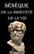 De la brièveté de la vie (Sénèque): édition intégrale et annotée (en Francés)