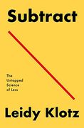 Subtract: The Untapped Science of Less 