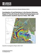 Investigation of Land Subsidence in the Houston-Galveston Region of Texas By Using the Global Positioning System and Interferometric Synthetic Apertur (en Inglés)
