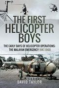The First Helicopter Boys: The Early Days of Helicopter Operations - the Malayan Emergency, 1947–1960 (en Inglés)