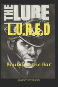 L.U.R.E.D: Bound to the Bar (en Inglés)