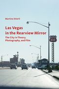 Las Vegas in the Rearview Mirror: The City in Theory, Photography, and Film (en Inglés)