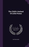The Child's Garland Of Little Poems (en Inglés)