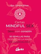 Cartas Mindful Sex. Sexo con corazón: 50 semillas para despertar la magia en la sexualidad