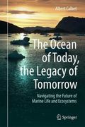 The Ocean of Today, the Legacy of Tomorrow: Navigating the Future of Marine Life and Ecosystems (en Inglés)