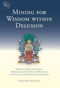 Mining for Wisdom Within Delusion: Maitreya's Distinction Between Phenomena and the Nature of Phenomena and Its Indian and Tibetan Commentaries (en Inglés)