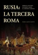 Rusia: la Tercera Roma. Desde el Ducado de Moscú Hasta el Imperio Zarista