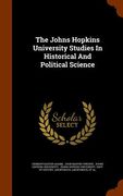 The Johns Hopkins University Studies In Historical And Political Science (en Inglés)