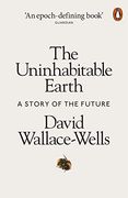 The Uninhabitable Earth: A Story of the Future (en Inglés)