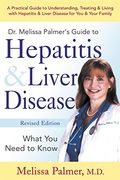 Dr. Melissa Palmer's Guide to Hepatitis & Liver Disease: What you Need to Know 