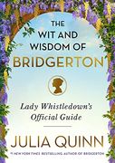 The wit and Wisdom of Bridgerton: Lady Whistledown'S Official Guide (The Bridgertons) (en Inglés)