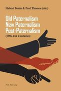 Old Paternalism, New Paternalism, Post-Paternalism: (19th-21st Centuries) (en Inglés)