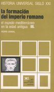 Historia Universal. Vol. 07. El Mundo Mediterráneo en la Edad Antigua. Iii. La Formación del Imperio Romano
