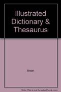 Illustrated Dictionary & Thesaurus (en Inglés)