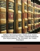 Soren Kierkegaard, Hans LIV, Hans Personlighed Og Hans Forfatterskab: En Vejledning Til Studiet AF Hans Vaerker (en Danés)