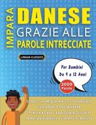 IMPARA DANESE GRAZIE ALLE PAROLE INTRECCIATE - Per Bambini Da 9 a 12 Anni - Scopri Come Migliorare Il Tuo Vocabolario Con 2000 Crucipuzzle e Pratica a (en Italiano)