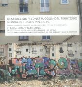 Destrucción y Construcción del Territorio: Memoria de Lugares Españoles 2, Andalucía y Barcelona