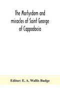 The Martyrdom and Miracles of Saint George of Cappadocia (en Inglés)