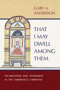 That i may Dwell Among Them: Incarnation and Atonement in the Tabernacle Narrative (en Inglés)