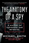 The Anatomy of a Spy: A History of Espionage and Betrayal (en Inglés)