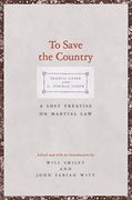 To Save the Country: A Lost Treatise on Martial law (Yale law Library Series in Legal History and Reference) (en Inglés)