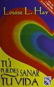 Tu Puedes Sanar tu Vida