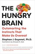 The Hungry Brain: Outsmarting the Instincts That Make us Overeat (en Inglés)