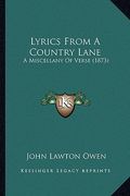 lyrics from a country lane: a miscellany of verse (1873) (en Inglés)